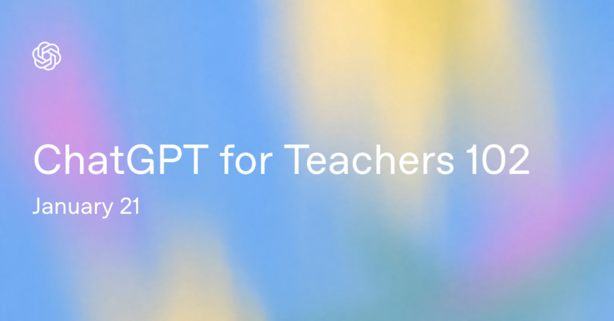 ChatGPT for Teachers 102