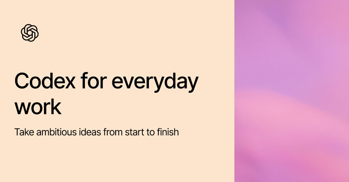 Codex for everyday work: Take ambitious ideas from start to finish