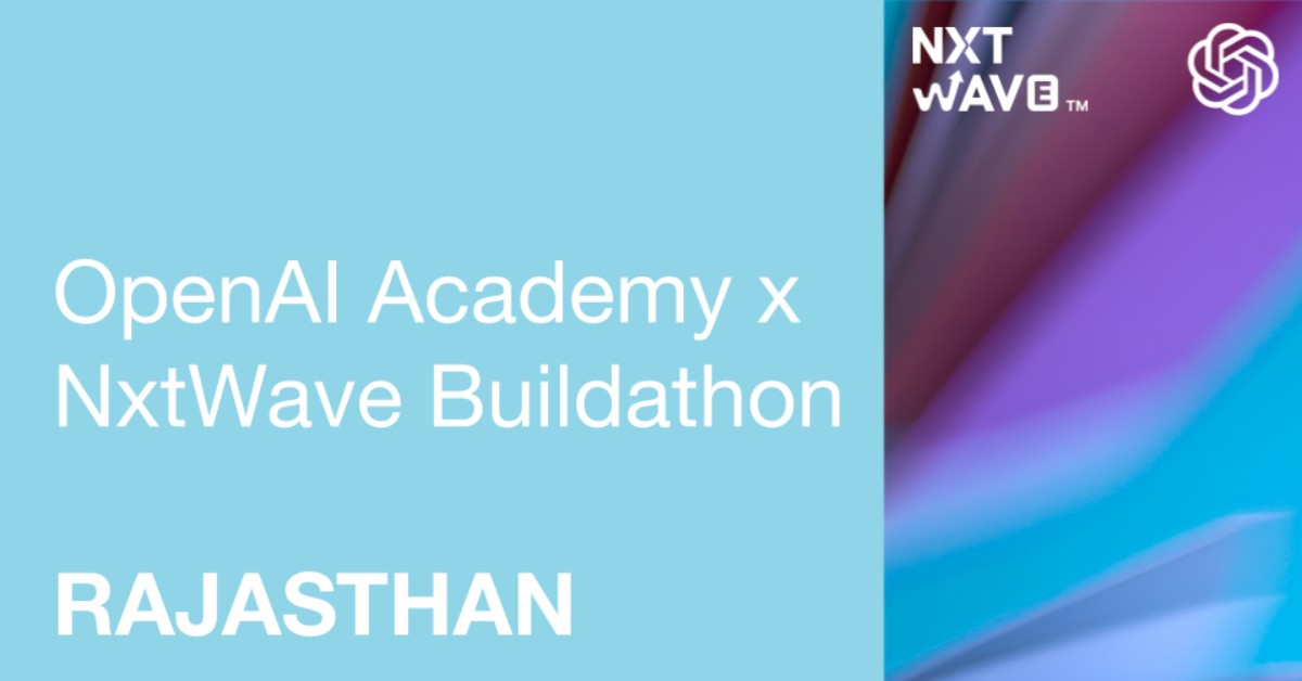 OpenAI Academy x NxtWave (NIAT) Buildathon: Rajasthan
