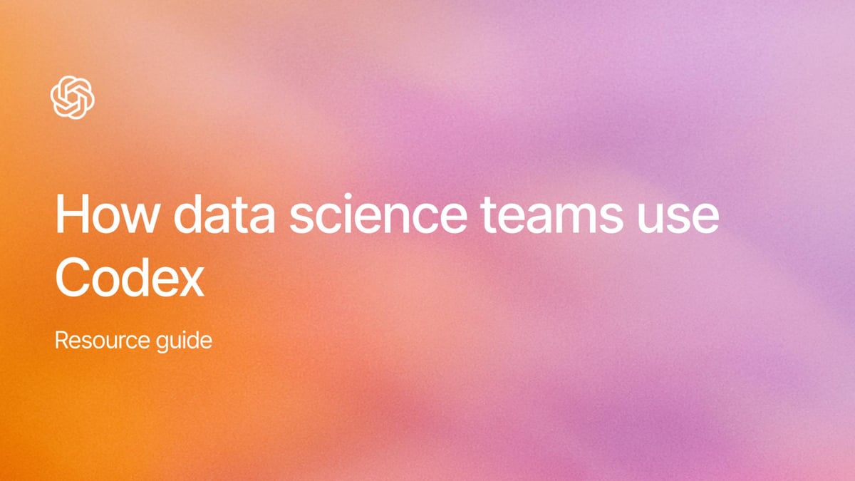 How data science teams use Codex: Webinar resource guide