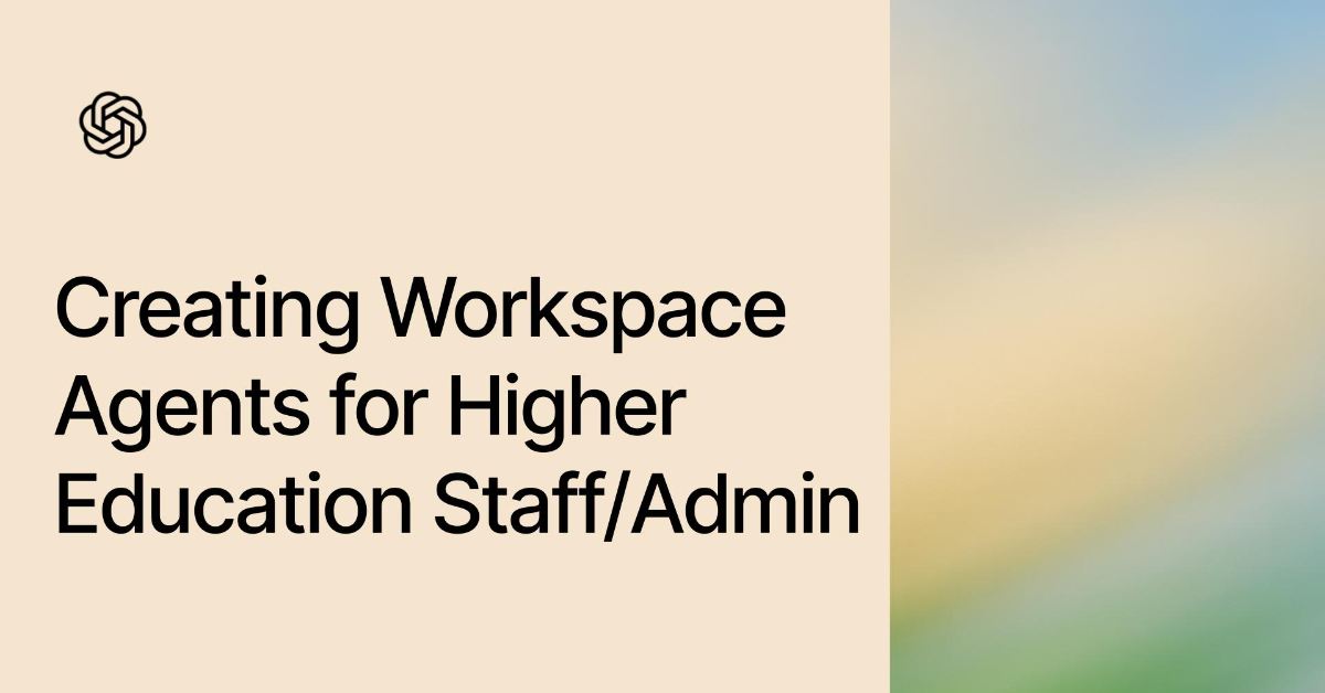 Creating Workspace Agents for Higher Education Staff/Admin