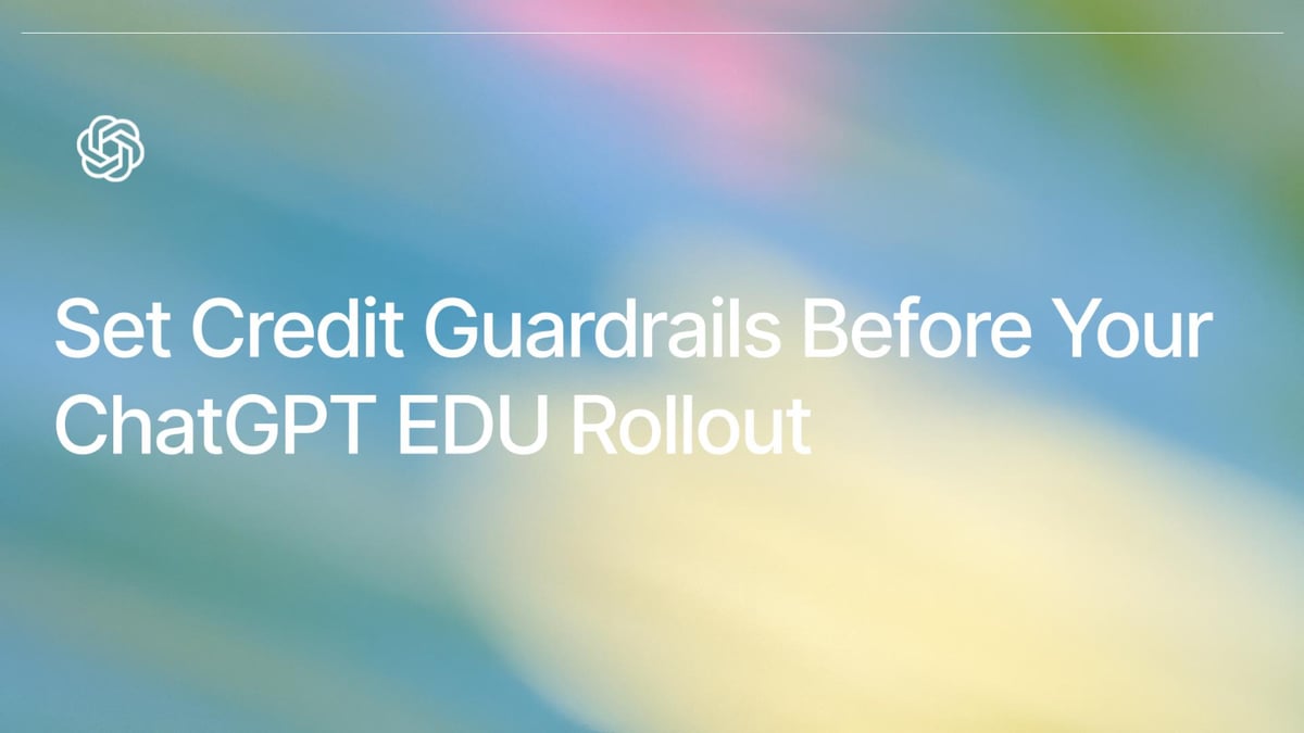 Set Credit Guardrails Before Your ChatGPT Edu Rollout