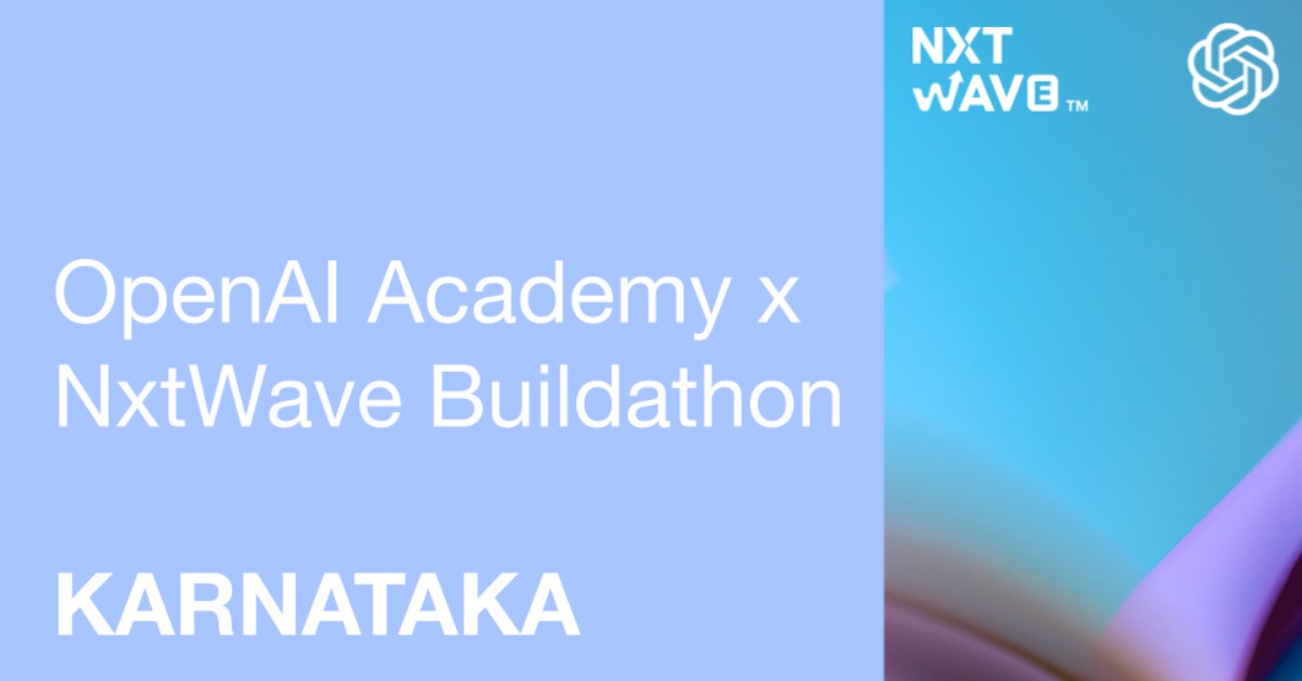 OpenAI Academy x NxtWave (NIAT) Buildathon: Karnataka