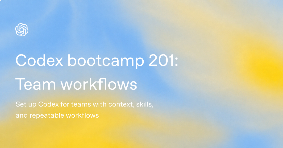 Codex bootcamp 201: Team workflows