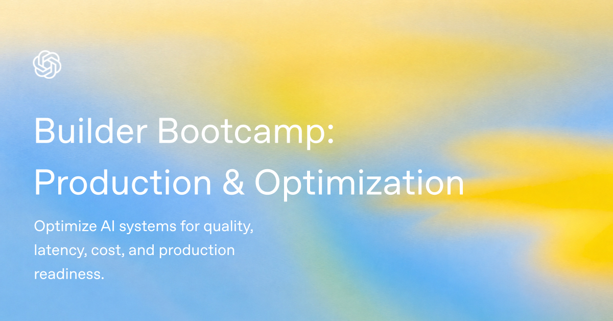 Builder Bootcamp: Production & Optimization