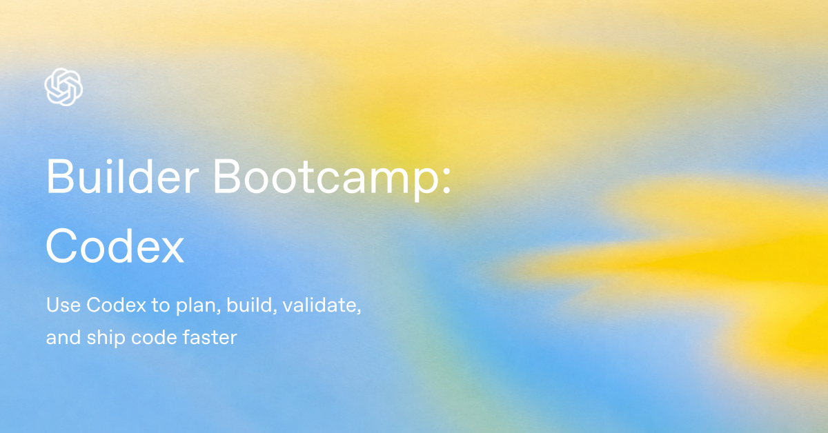 Builder Bootcamp: Codex