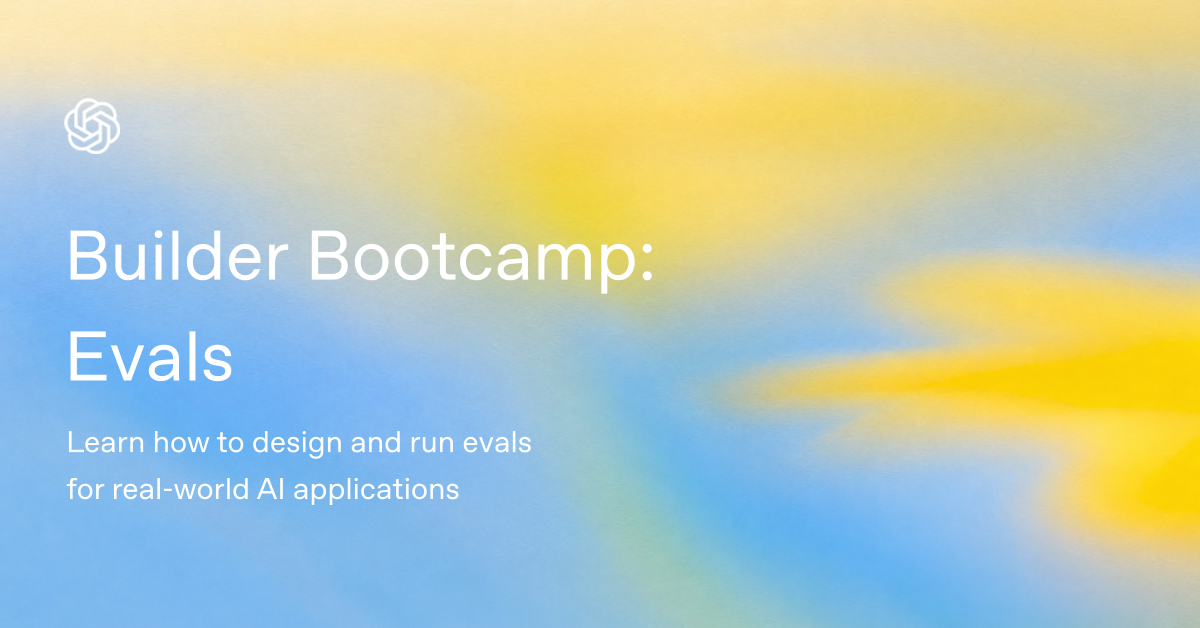 Builder Bootcamp: Evals