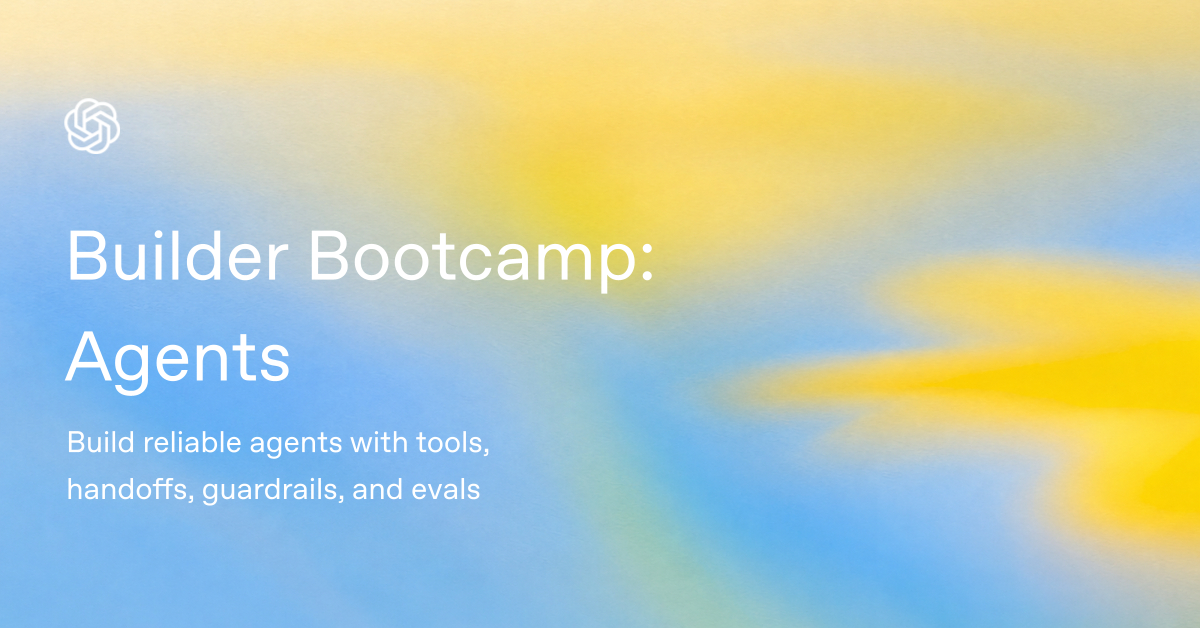 Builder Bootcamp: Agents