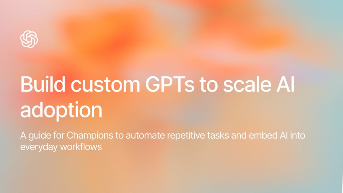 Building custom GPTs to scale AI adoption
