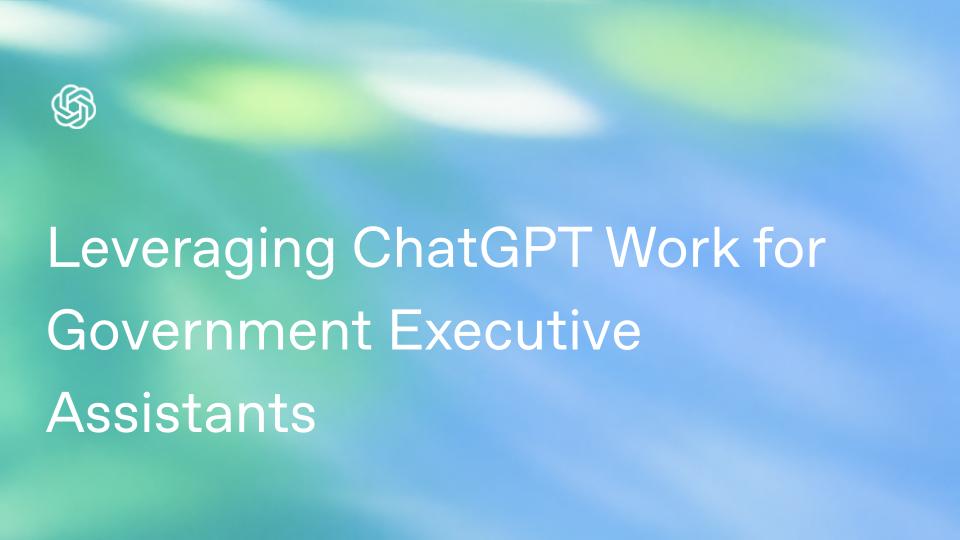 From a Full Calendar to Executive Readiness: Five ChatGPT Work Prompts for Government Executive Assistants