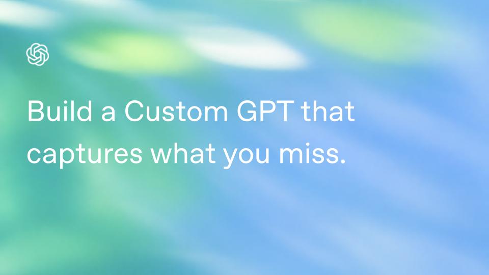 Build a Custom GPT That Catches What You Miss