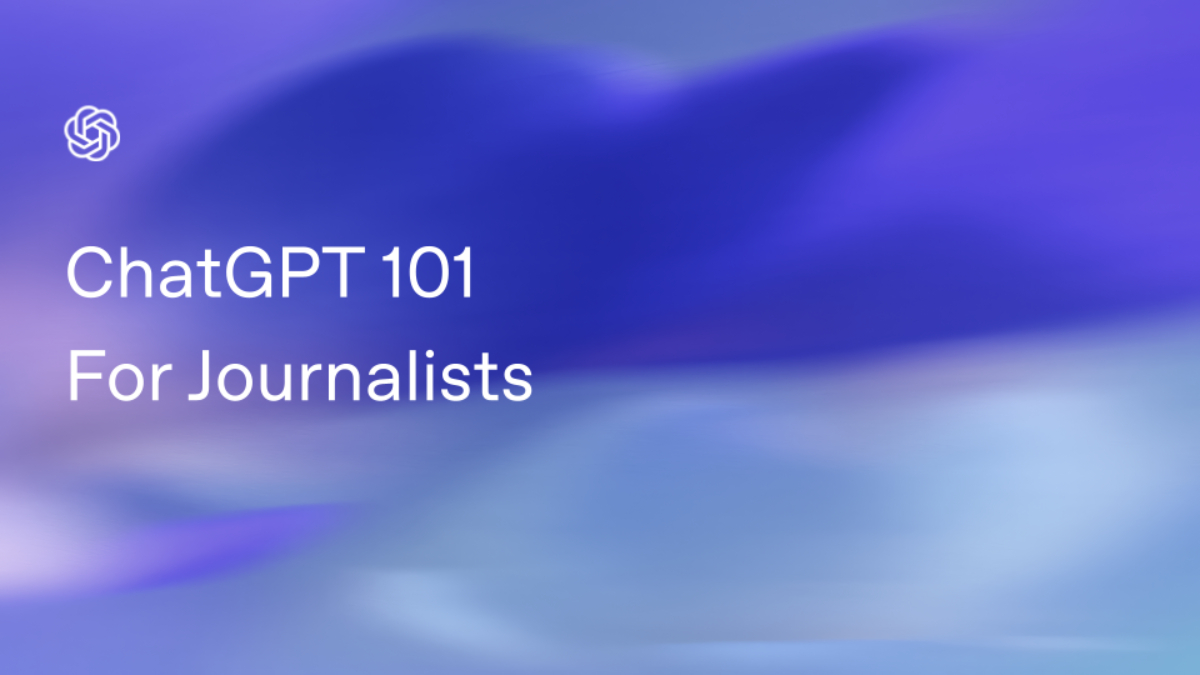 ChatGPT 101 For Journalists