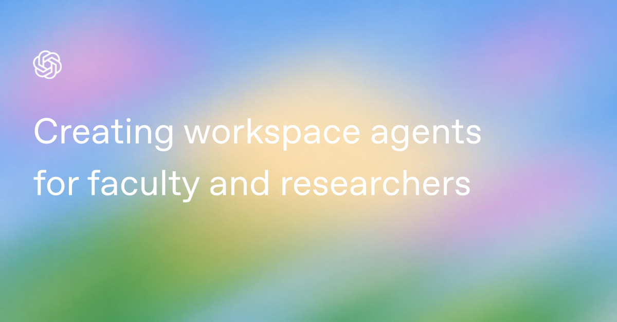 Creating Workspace Agents for Higher Ed Faculty and Researchers
