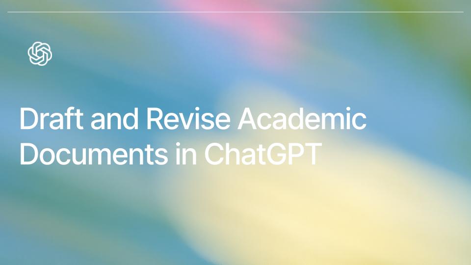 Draft and Revise Academic Documents in ChatGPT 