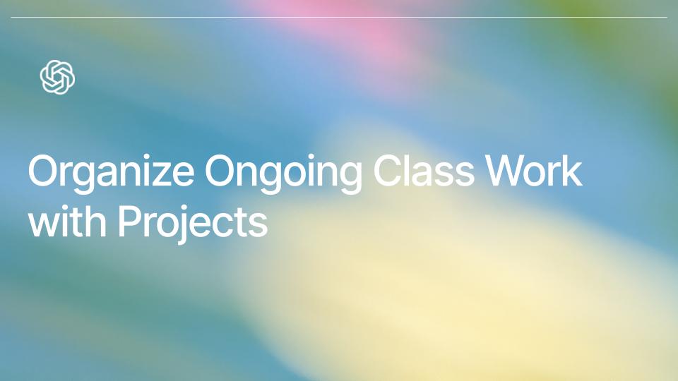 Organize Ongoing Class Work With Projects