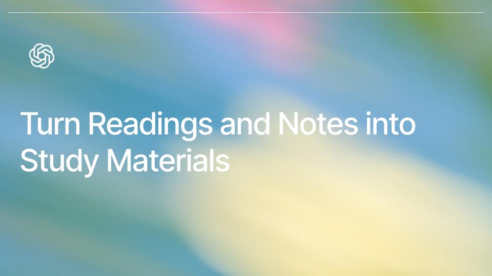 Turn Readings and Notes into Study Materials