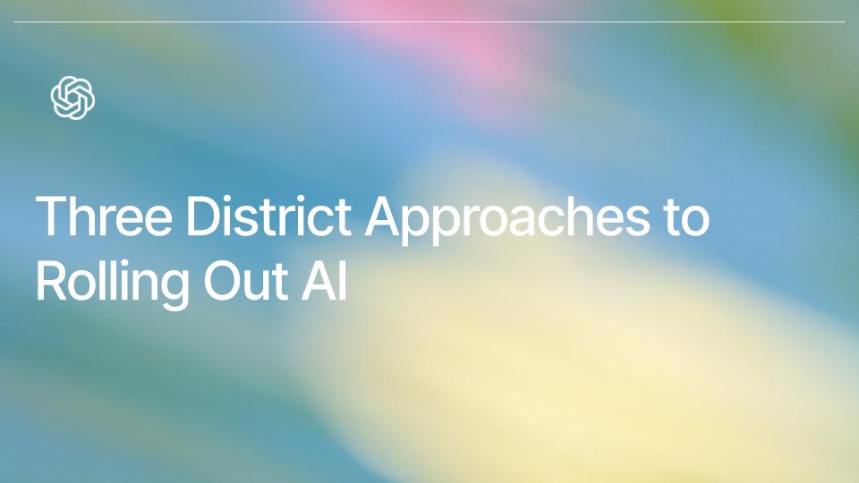 Three District Approaches to Rolling Out AI