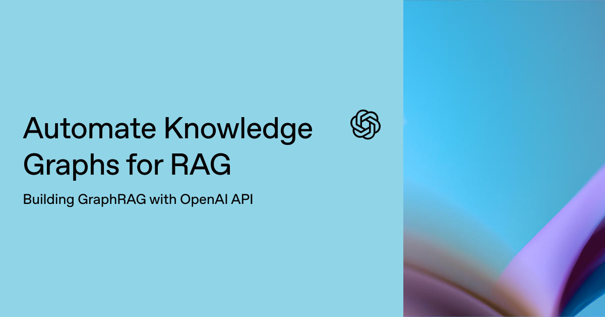Automate Knowledge Graphs for RAG: Building GraphRAG with OpenAI API