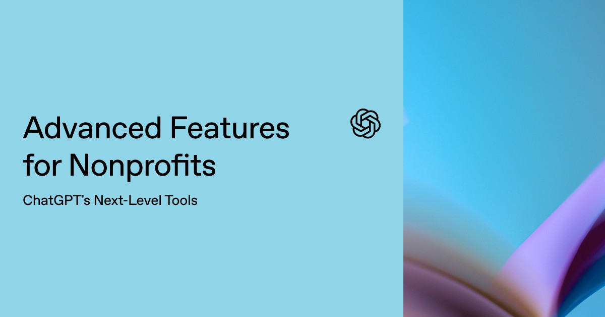 Advanced Features for Nonprofits: ChatGPT's Next-Level Tools