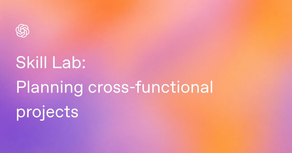 Skill Lab: Planning cross-functional projects