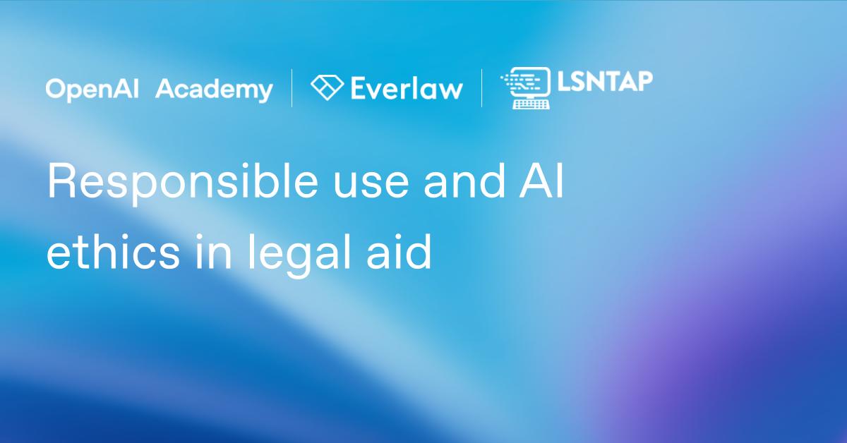 Responsible use and AI ethics in legal aid