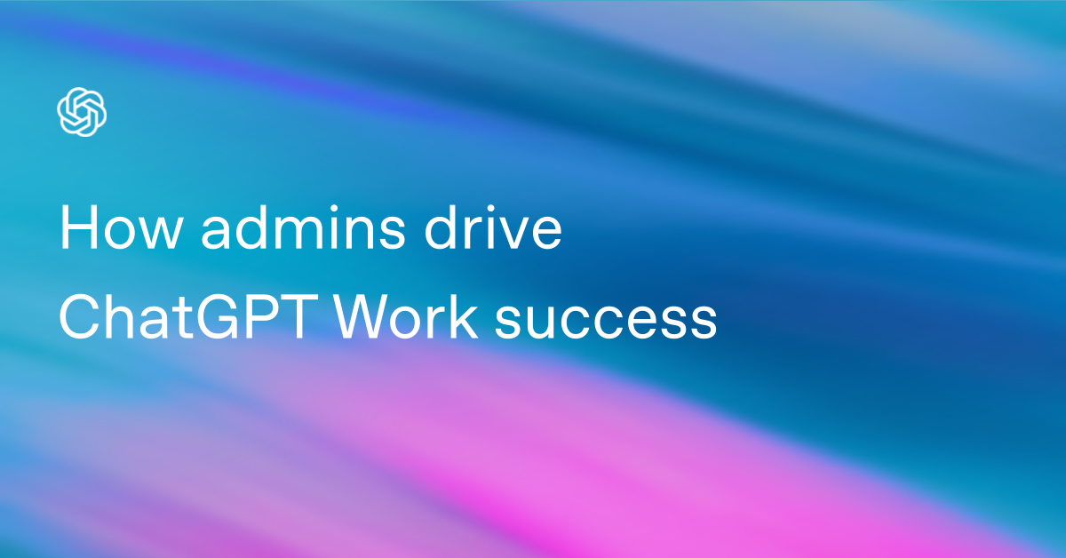 How Admins Drive ChatGPT Work Success