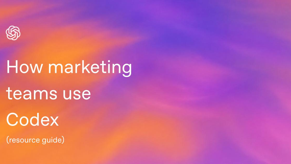 How marketing teams use Codex: Webinar resource guide