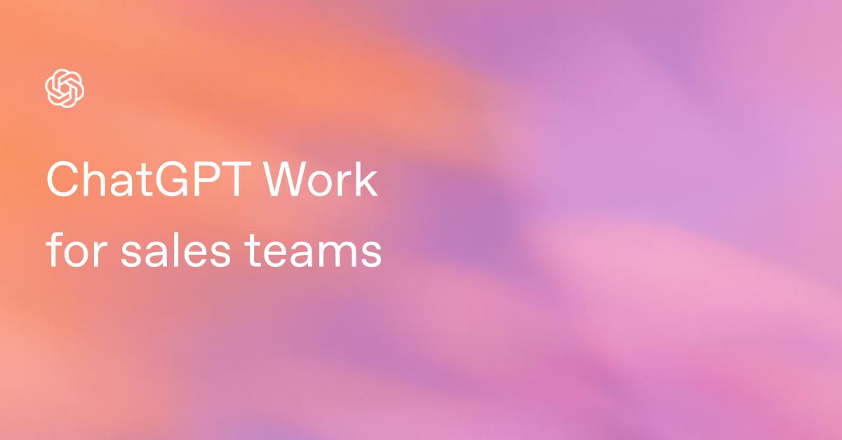 ChatGPT Work for sales teams