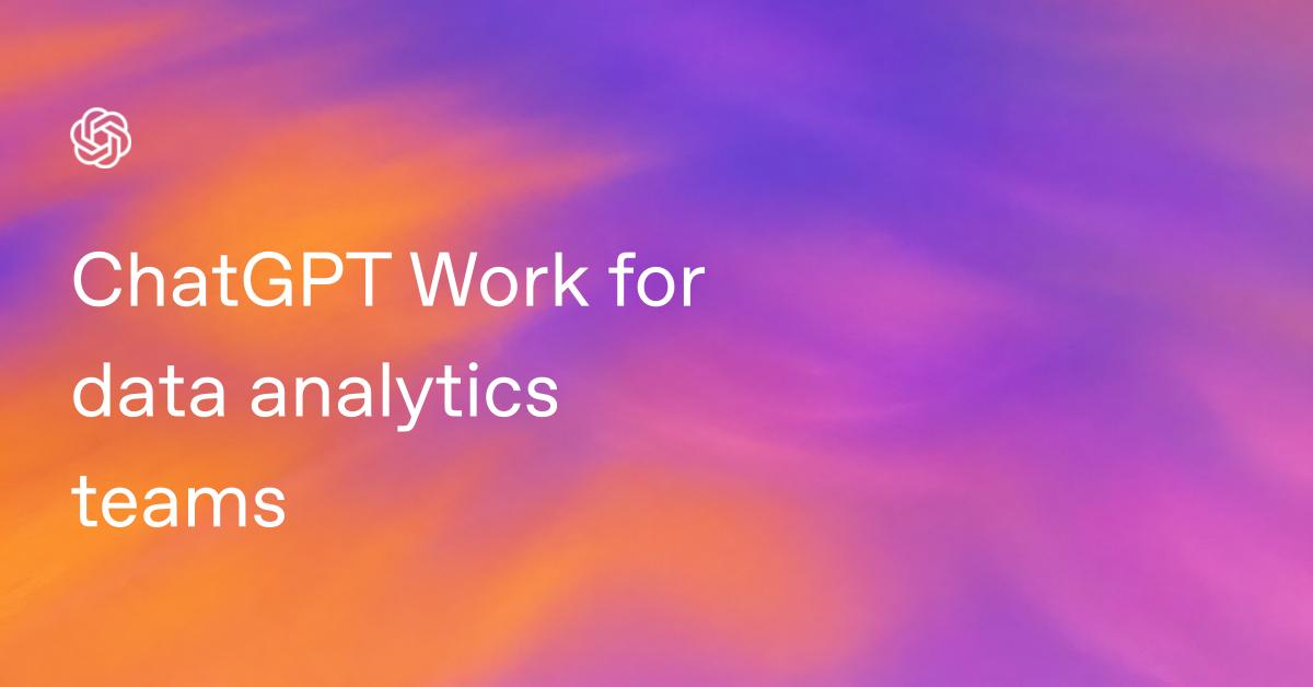ChatGPT Work for data analytics teams