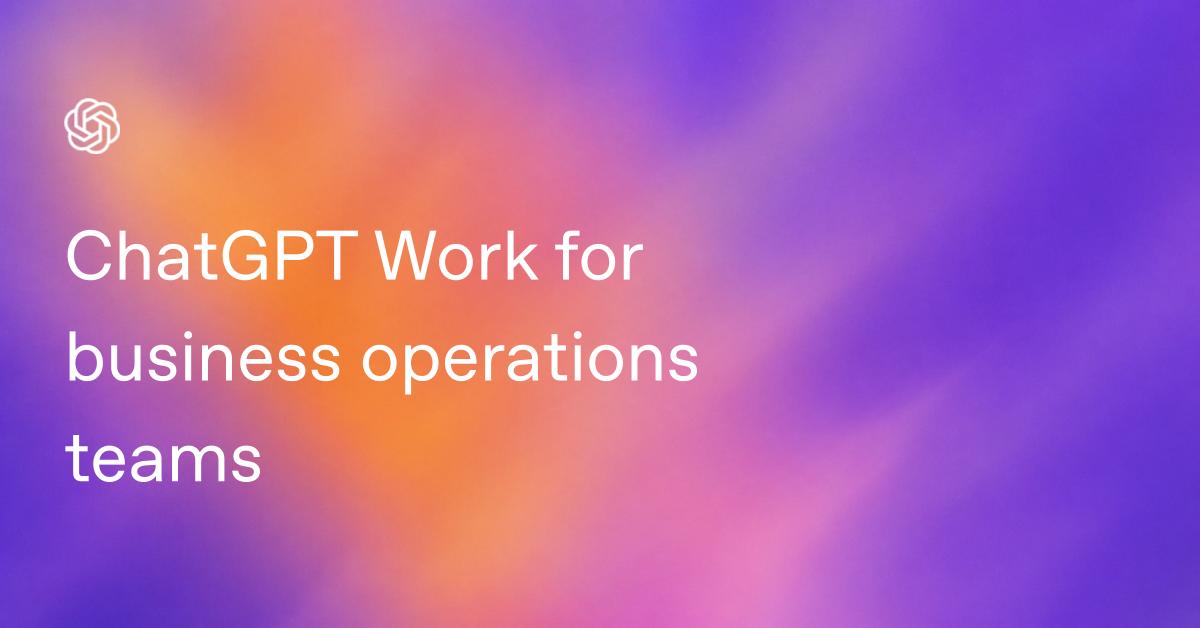 ChatGPT Work for business operations teams