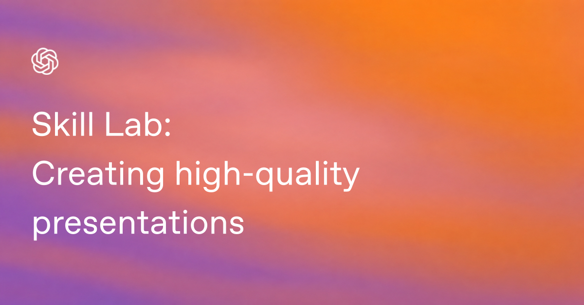 Skill Lab: Creating high-quality presentations