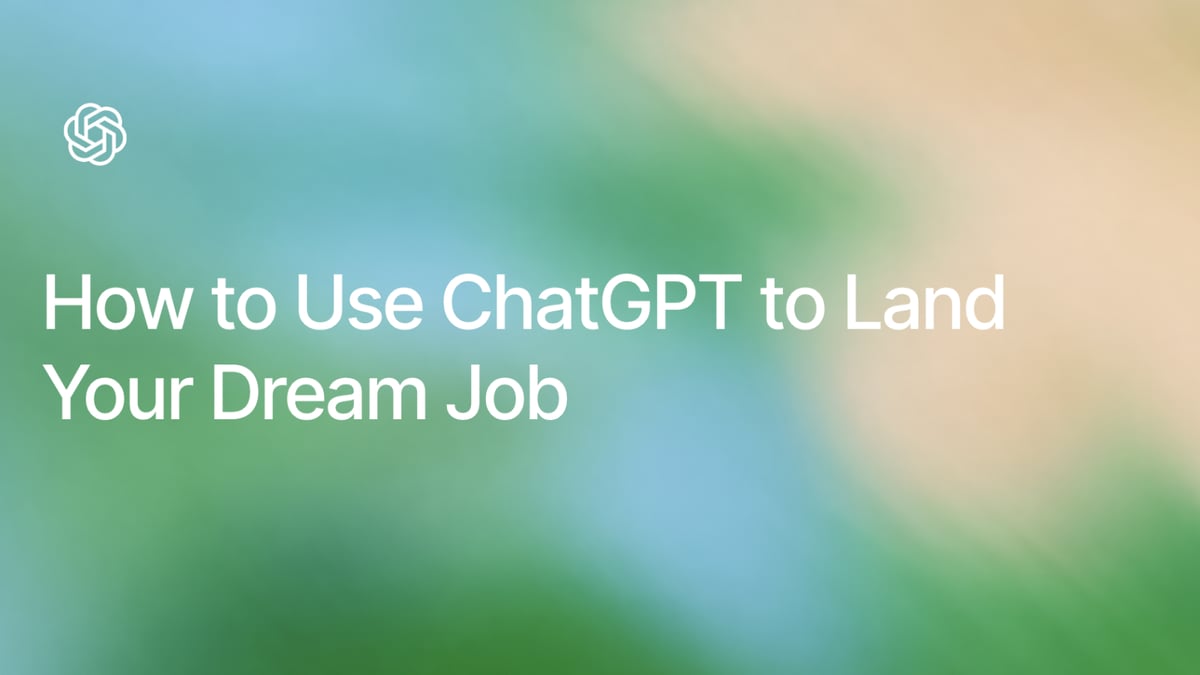 How to Use ChatGPT to Land Your Dream Job