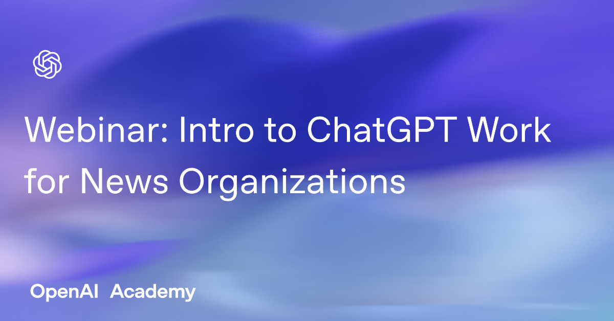 Intro to ChatGPT Work for News Organizations