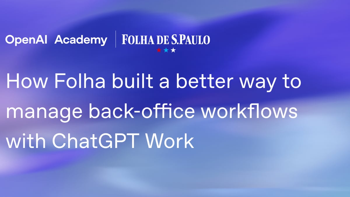 How Folha built a better way to manage back-office workflows with ChatGPT Work