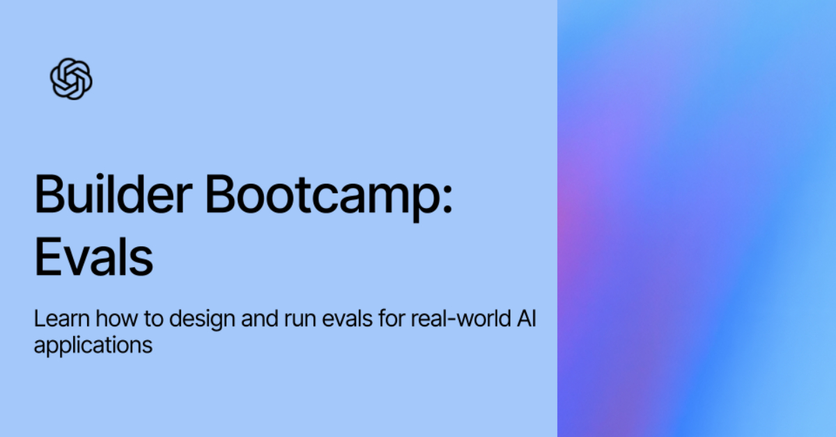 Builder Bootcamp: Evals