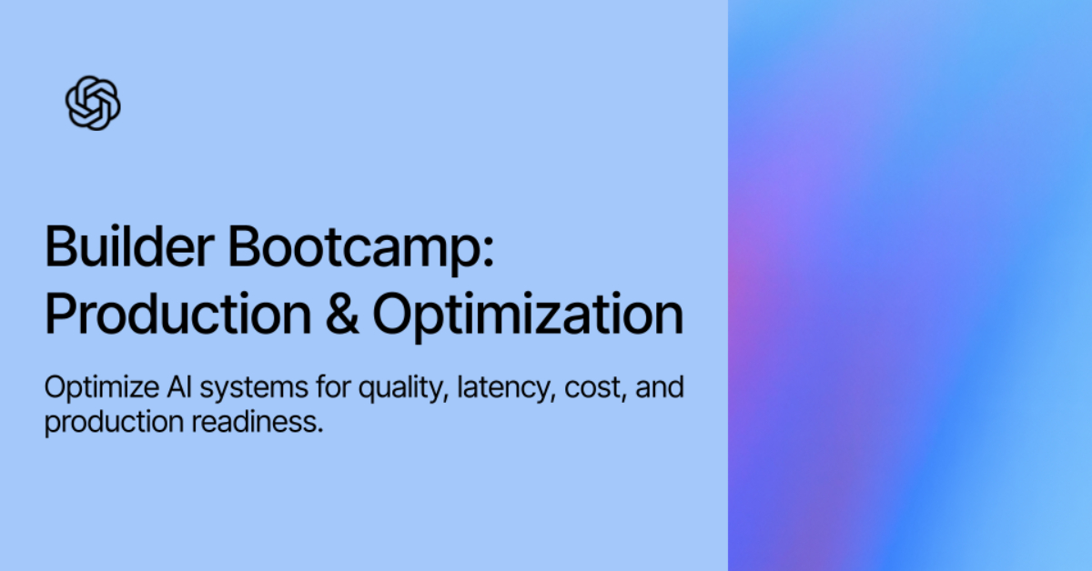 Builder Bootcamp: Production & Optimization