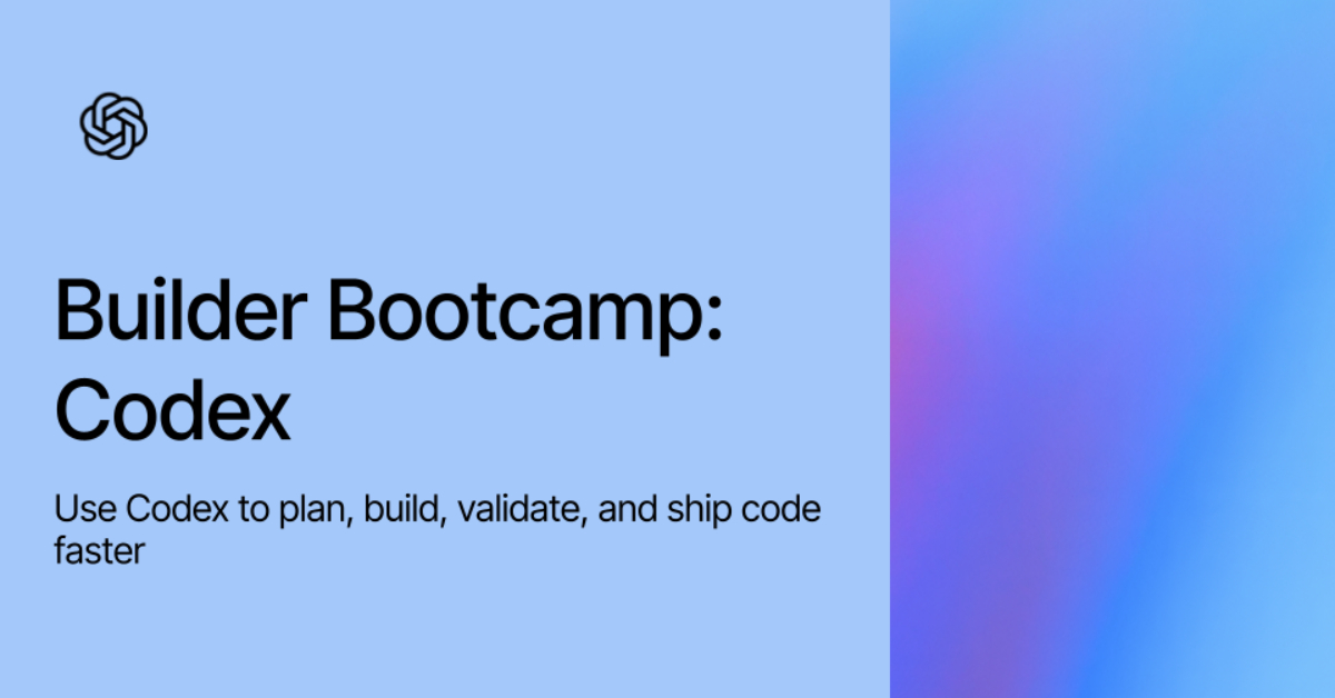 Builder Bootcamp: Codex