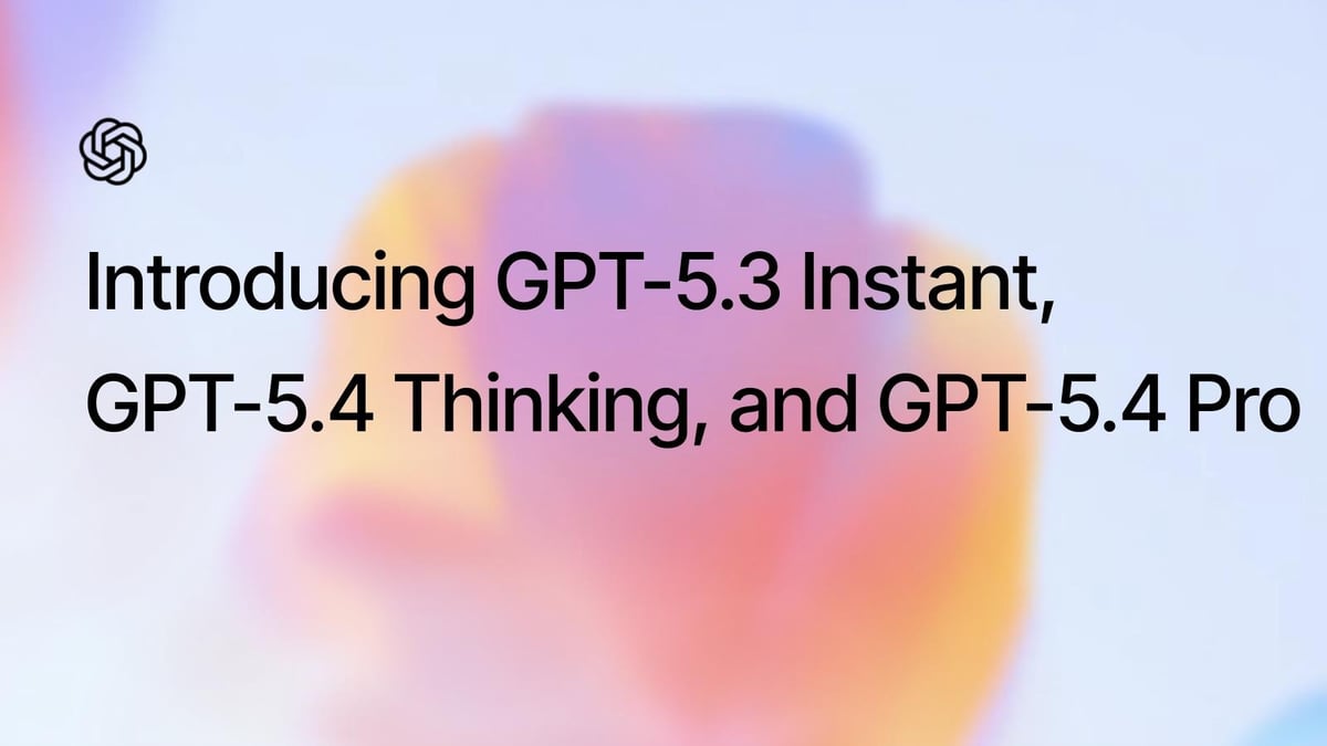 Introducing GPT-5.3 Instant, GPT-5.4 Thinking, and GPT-5.4 Pro