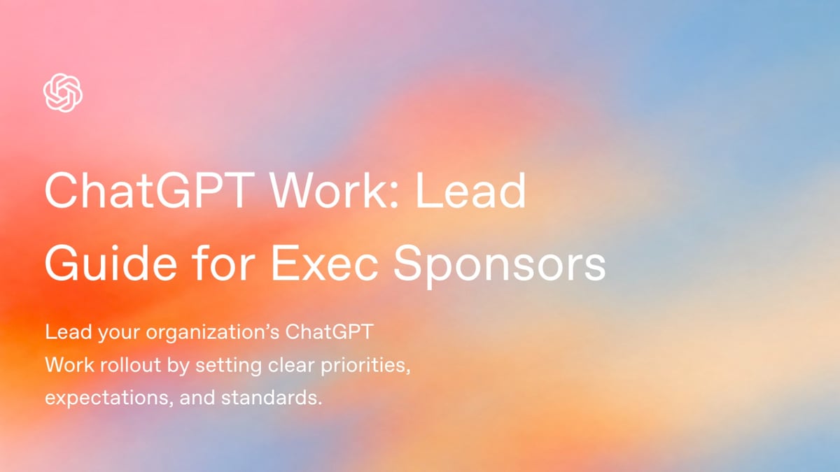 ChatGPT Work: Lead Guide for Exec Sponsors