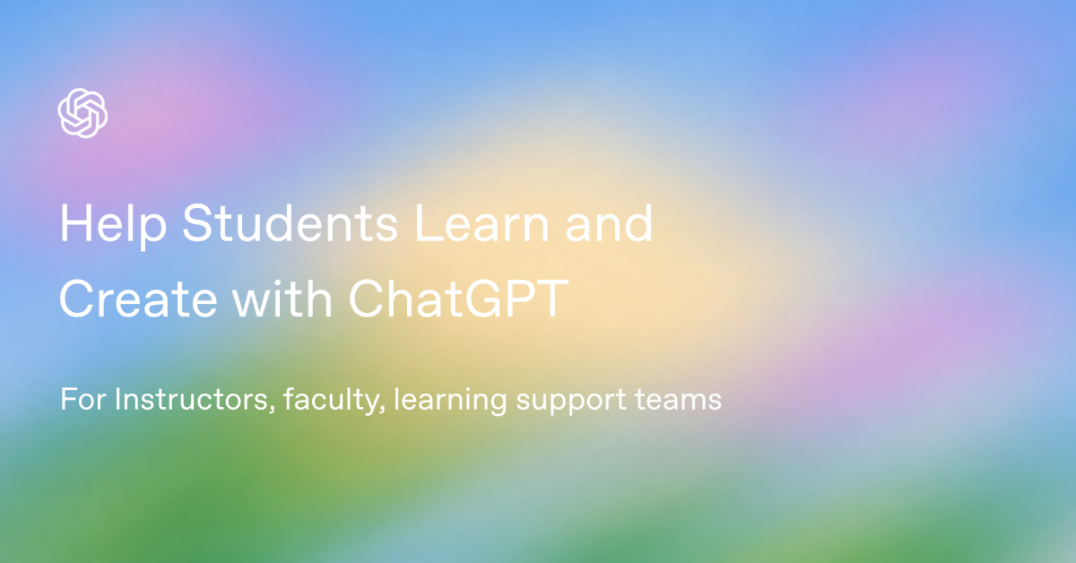 Help Students Learn and Create with ChatGPT