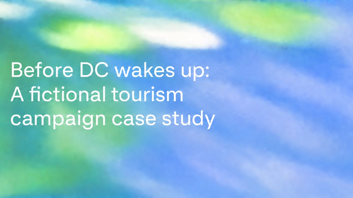 Before DC wakes up: A fictional tourism campaign case study