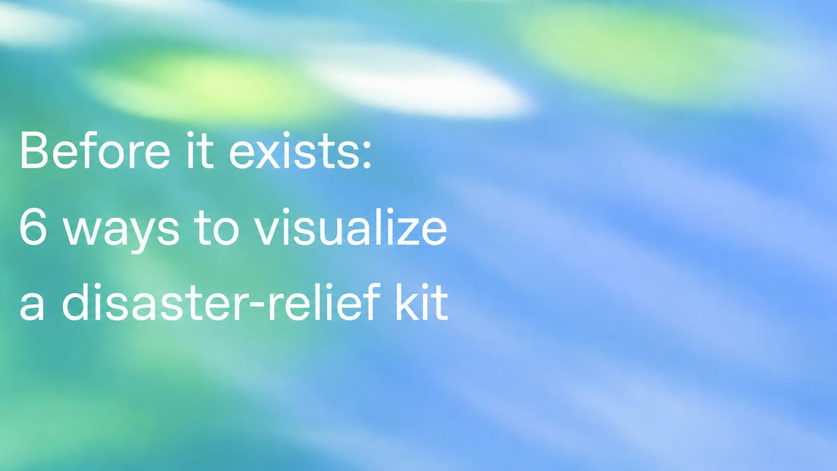 Before it exists: 6 ways to visualize a disaster-relief kit