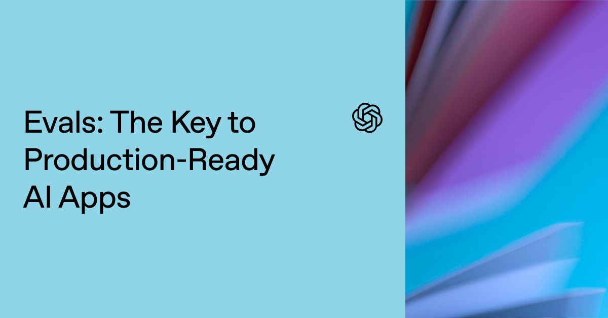 Evals: The Key to Production-Ready AI Apps