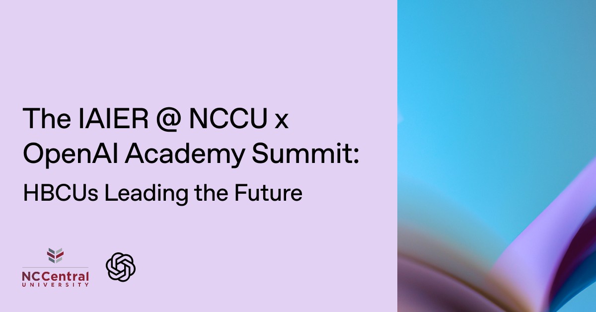 The IAIER at NCCU x OpenAI Academy Summit: HBCUs Leading the Future