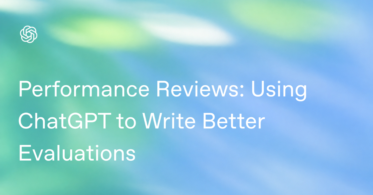 Performance Reviews: Using ChatGPT to Write Better Evaluations