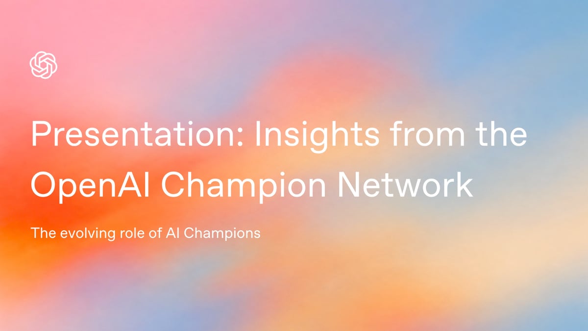 Presentation: Insights from the OpenAI Champion Network: The Evolving Role of AI Champions