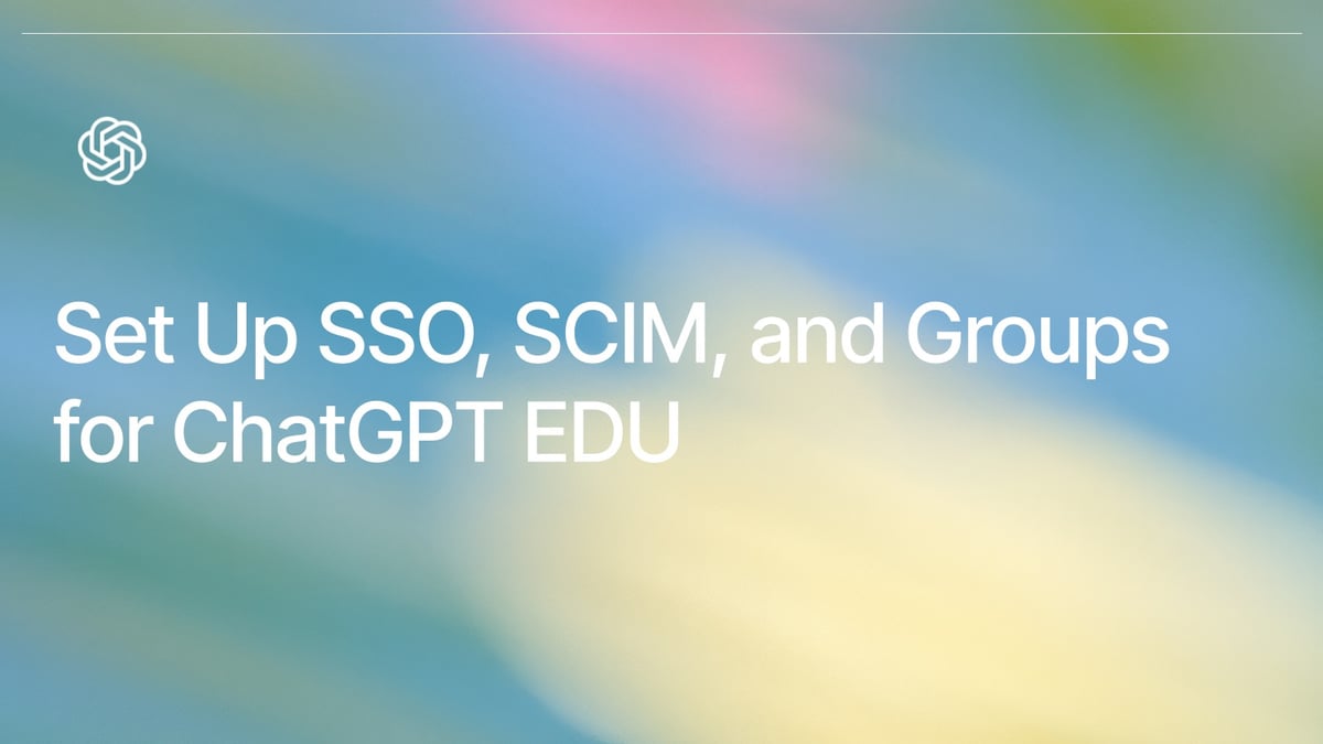Set Up SSO, SCIM, and Groups for ChatGPT EDU