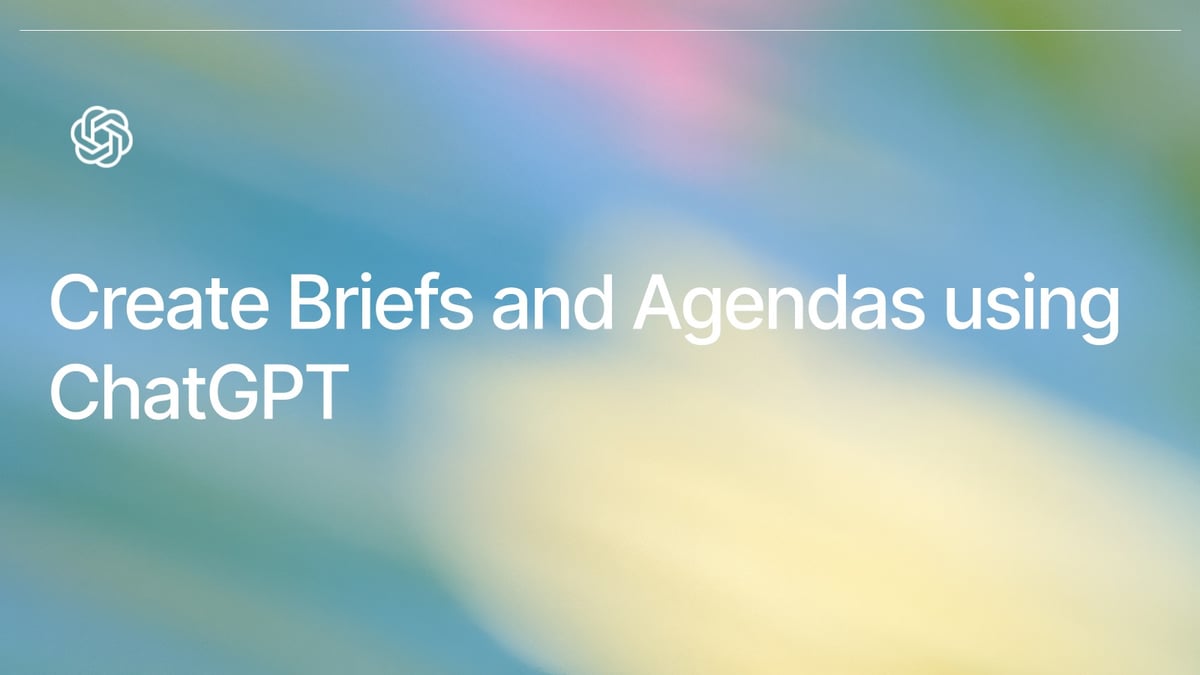 Create Briefs and Agendas using ChatGPT