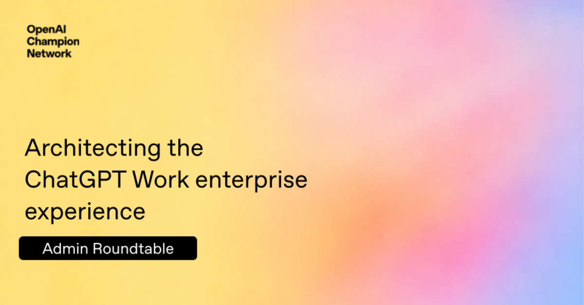 Architecting the ChatGPT Work enterprise experience