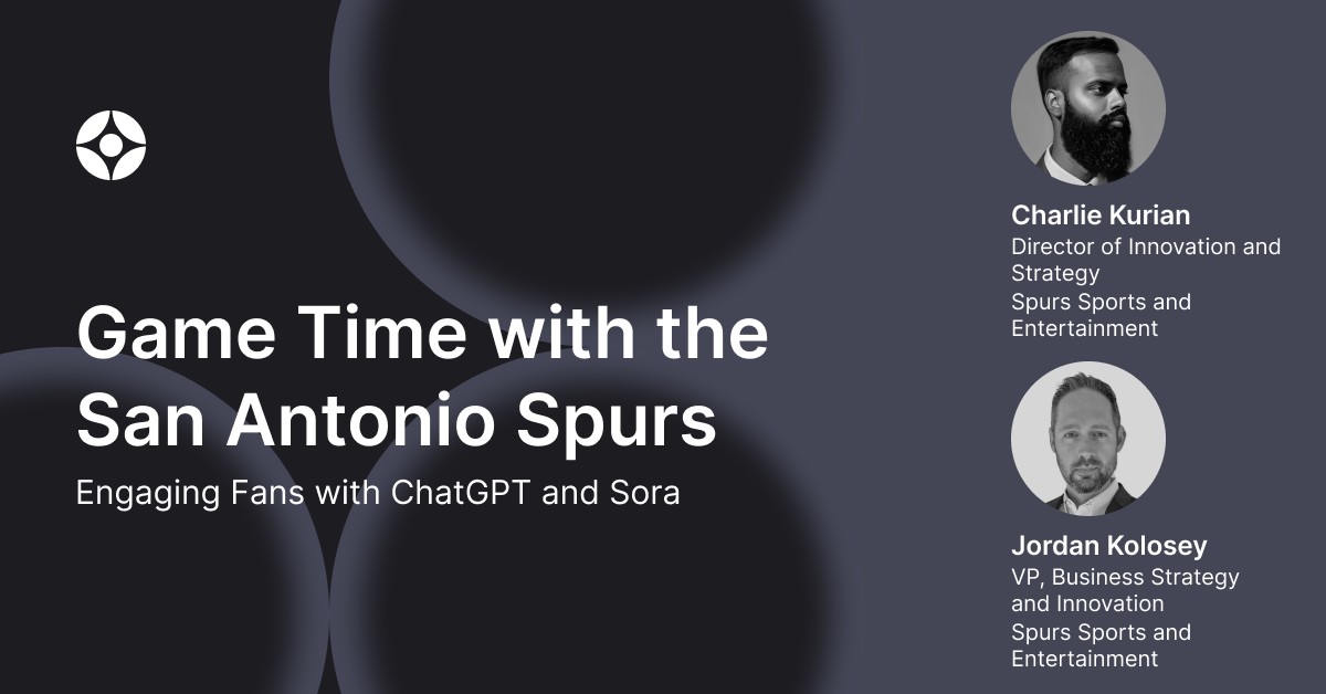 Virtual Event: Game Time With the San Antonio Spurs: Engaging Fans with ChatGPT & Sora